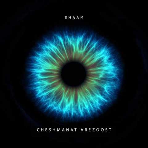 Ehaam Cheshmanat Arezoost